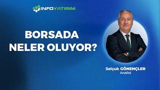 Borsada Neler Oluyor? | Selçuk Gönençler Yorumluyor "25 Temmuz 2024" | İnfo Yatırım