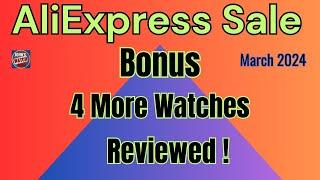 Aliexpress Sale EXTRA...4 More Watches Reviewed !