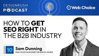 Sam Dunning: How To Get SEO Right in the B2B Industry | Podcast 10