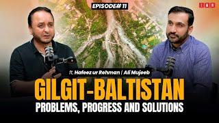 Hafeez-ur-Rehman | Gilgit Baltistan | Problems, Progress & Solutions| IMN Exclusives |