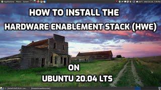 Install Hardware Enablement Stack (HWE) on Ubuntu 20.04 LTS