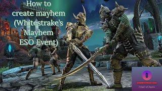 How to Create Mayhem (Whitestrake’s Mayhem ESO Event)