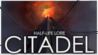 The Combine's Failed Masterpiece | Citadel | FULL Half-Life Lore
