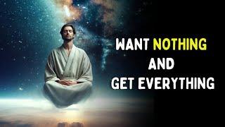 Why The Universe Doesn’t Give You What You Want | Want Nothing