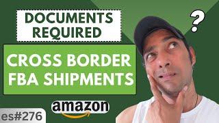 Cross-Border FBA Shipments | Documents Required for Successful International Selling- es276