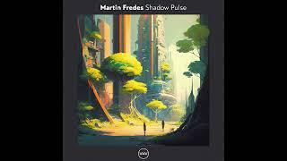 Martin Fredes - Shadow Pulse (Original Mix)