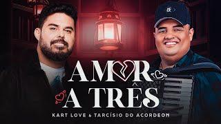 Kart Love, Tarcísio do Acordeon  - AMOR A TRÊS (Clipe Oficial)