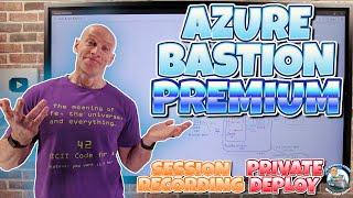 Azure Bastion Premium - Private deployment and session recording!