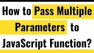  JavaScript Functions | Pass Multiple Parameters to Function? | Multiple Function Arguments