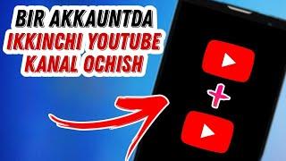 Bitta Google Akkauntda IKKITA Youtube kanal ochish