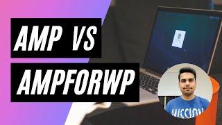 AMP by Google vs AMPforWP -  How to Choose the right AMP Plugin for your project