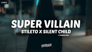 Stileto x Silent Child - Super Villain (Lyrics) ft. Kendyle Paige