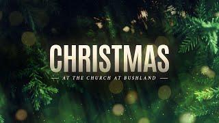 CHRISTMAS AT TCAB: CANDLELIGHT | PASTOR JEFF PONDER | THE CHURCH AT BUSHLAND