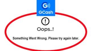 Gcash App Oops - Something Went Wrong Error in Android & iOS Phone - Please Try Again Later