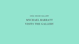 Mychael Barratt visits Iona House Gallery