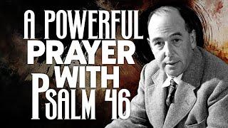 A Powerful Prayer with Psalm 46 - C.S. Lewis’s Spiritual Wisdom