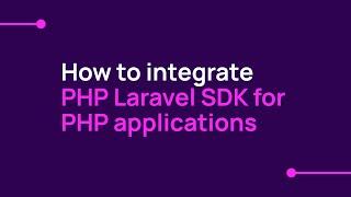 How to integrate PHP Laravel SDK for PHP applications