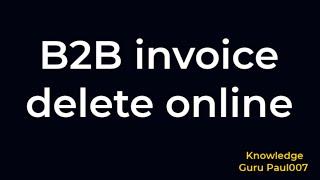 B2B invoice delete I How to Delete B2B invoices in GST | how to delete invoice in gstr1 after filing