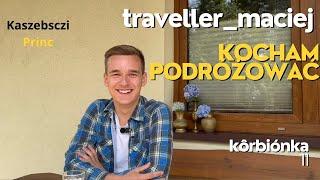 Traveller_Maciej Kocham podróżować Kaszebsczi Princ Rozmowa 11