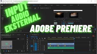 CARA INPUT AUDIO EKSTERNAL MUDAH DALAM 2 MENIT DI ADOBE PREMIERE PRO