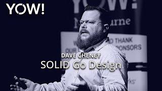 SOLID Go Design • Dave Cheney • YOW! 2016