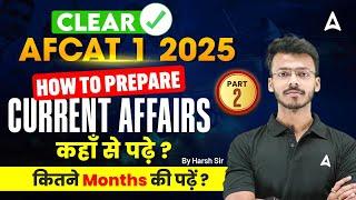 AFCAT 1 2025 | How To Prepare Current Affairs | कहा से पढ़े ? | By Harsh Sir