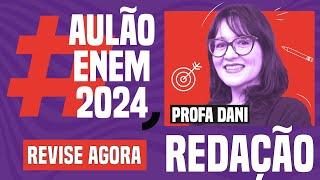 AULÃO ENEM DE REDAÇÃO: dicas e técnicas para chegar à nota 1000 | Aulão Enem 2024 | Daniela Garcia