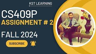 CS409P Assignment 2 Solution Fall 2024 | CS409P Assignment No 2 Fall 2024 | KST Learning