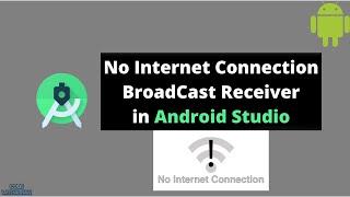 Check Internet Connection Using Broadcast Receiver in Android Studio 2020