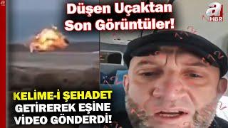 Düşen Uçaktan Son Görüntüler... Bir Yolcu Kelime-i Şehadet Getirerek Eşine Video Gönderdi | A Haber