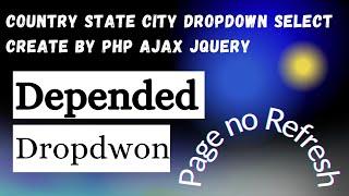 Depended Dropdown Country State City create by php , ajax and jQuery.... (without refresh page...!)