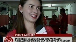 24 Oras: Jackie Rice, nauusisa kung magpapakasal na ngayong pursigido sila ng nobyo sa negosyo