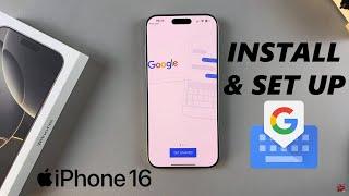 How To Install & Set Up Gboard On iPhone 16 / iPhone 16 Pro