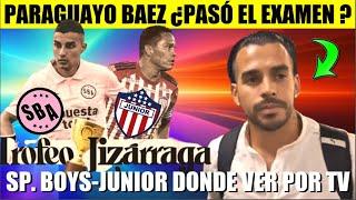 JUNIOR ¡URGENTE ! PARAGUAYO BAEZ ¿PASÓ REVISIÓN ? AMISTOSO vs SPORT BOY ¡HAY TV !