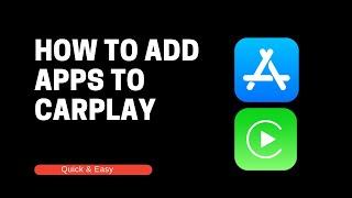 How to Add Apps To CarPlay - A Quick & Easy Guide