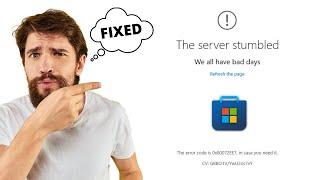 How to FIX "The Server Stumbled" Error 0x80131500 in Windows Store