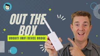 Out the Box Series - Ubiquiti Unifi Device Bridge