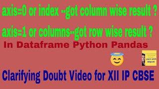 axis=0 or axis=1 in max(), min() etc  in dataframe python pandas | Row wise or column wise ? XII IP