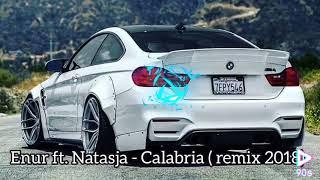 Enur ft. Natasja - Calabria ( remix 2018)