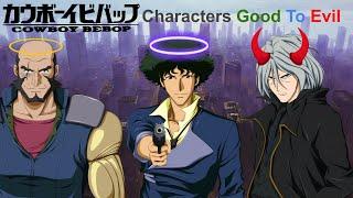 Cowboy Bebop Characters Ranked By Morality | Good To Evil ️️