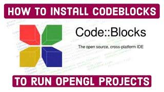 How to install CodeBlocks to run OpenGL Projects | Windows 10