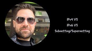 IPv4 VS IPv6 VS Subnetting/Supernetting