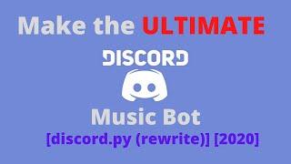 2020 | How To Make The ULTIMATE Discord Music Bot (Discord.py) (Intermediate Python Tutorial)