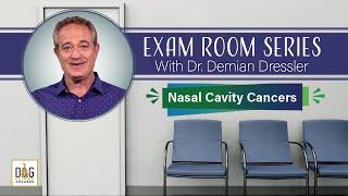 Exam Room Series: Nasal Cavity Cancers │ Dr. Demian Dressler