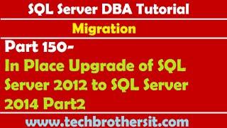SQL Server DBA Tutorial 150-In Place Upgrade of SQL Server 2012 to SQL Server 2014 Part2