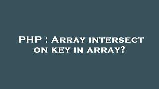 PHP : Array intersect on key in array?