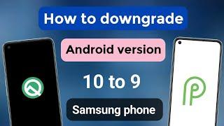 How to downgrade android version 10 to 9 samsung