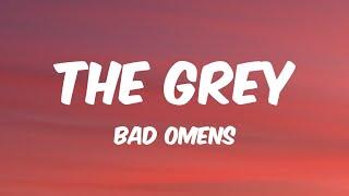 The Grey - BAD OMENS (Lyrics) 