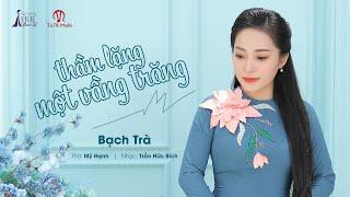 THẦM LẶNG MỘT VẦNG TRĂNG - Bạch Trà | MV OFFICIAL