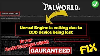 Palworld- Unreal engine is exiting due to D3D device being lost. Error 0x887A0006 Hung FIX
